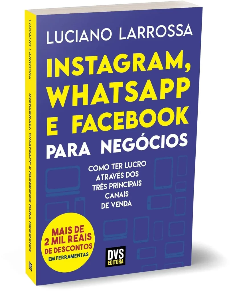 Instagram, WhatsApp e Facebook para Negócios: Como ter lucro através dos três principais canais de venda