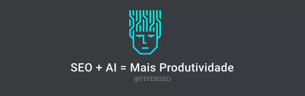 SEO + AI = Produtividade [Trafego.com.br]